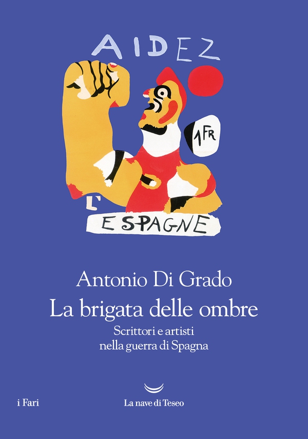 La brigata delle ombre. Scrittori e artisti nella guerra di Spagna - Librerie.coop La brigata delle ombre. Scrittori e artisti nella guerra di Spagna - Librerie.coop
