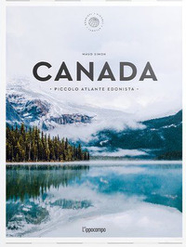 Canada. Piccolo atlante edonista - Librerie.coop Canada. Piccolo atlante edonista - Librerie.coop