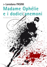 Madame Ophelie e i dodici anemoni - Librerie.coop Madame Ophelie e i dodici anemoni - Librerie.coop