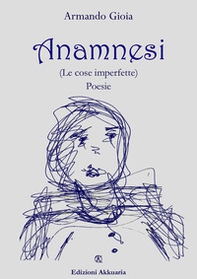 Anamnesi (Le cose imperfette) - Librerie.coop