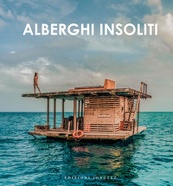 Alberghi insoliti - Librerie.coop Alberghi insoliti - Librerie.coop