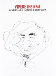 Vipere insieme. Sassari Sera nelle caricature di Gavino Sanna - Librerie.coop