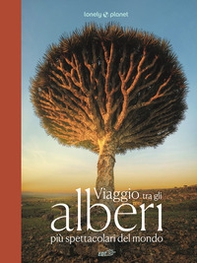 Viaggio tra gli alberi più spettacolari del mondo - Librerie.coop Viaggio tra gli alberi più spettacolari del mondo - Librerie.coop