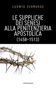 Le suppliche dei senesi alla Penitenzieria Apostolica (1458-1513) - Librerie.coop