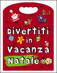 Divertiti in vacanza. Natale - Librerie.coop