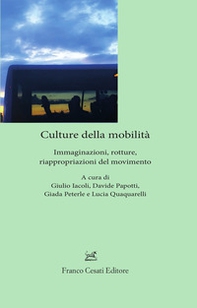 Culture della mobilità. Immaginazioni, rotture, riappropriazioni del movimento - Librerie.coop