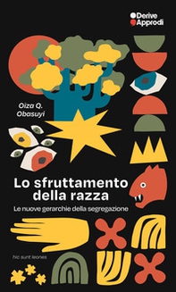 Lo sfruttamento della razza. Le nuove gerarchie della segregazione - Librerie.coop