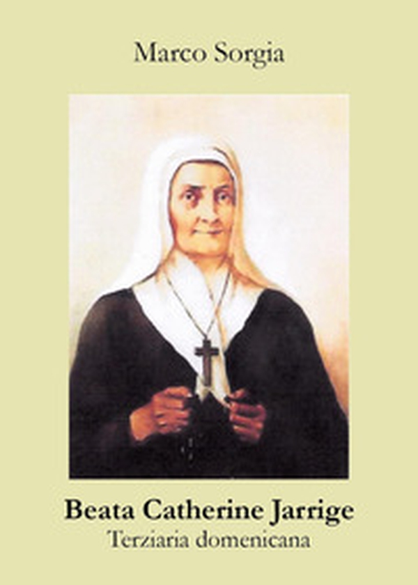 Beata Catherine Jarrige. Terziaria domenicana - Librerie.coop Beata Catherine Jarrige. Terziaria domenicana - Librerie.coop