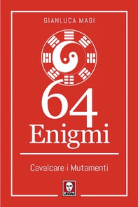 64 enigmi. Cavalcare i mutamenti - Librerie.coop