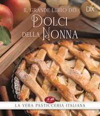 Il grande libro dei dolci della nonna - Librerie.coop Il grande libro dei dolci della nonna - Librerie.coop