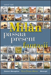 Milàn passaa, present, fantasii. Ricordi e racconti - Librerie.coop Milàn passaa, present, fantasii. Ricordi e racconti - Librerie.coop