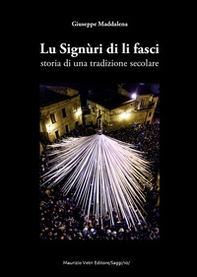 Lu Signùri di li fasci. Storia di una tradizione secolare - Librerie.coop