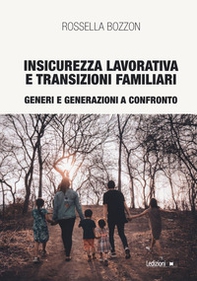 Insicurezza lavorativa e transizioni familiari. Generi e generazioni a confronto - Librerie.coop