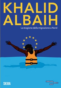 Khalid Albaih. La stagione della migrazione a Nord - Librerie.coop