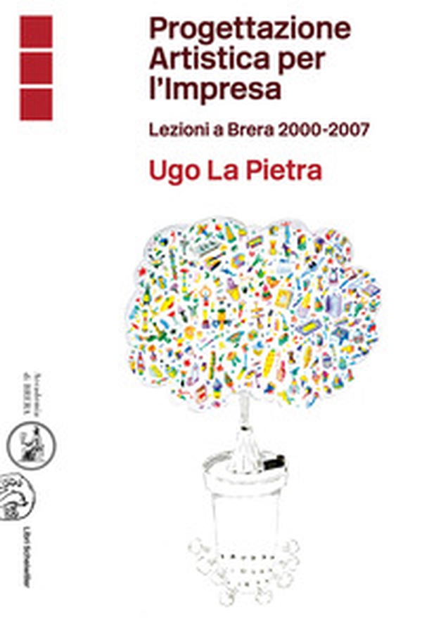 Progettazione artistica per l'impresa. Lezioni a Brera 2000-2007 - Librerie.coop Progettazione artistica per l'impresa. Lezioni a Brera 2000-2007 - Librerie.coop