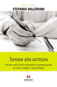 Tornare alla scrittura. Scrivere nella scuola secondaria di secondo grado tra cattivi maestri e nuovi alfabeti - Librerie.coop Tornare alla scrittura. Scrivere nella scuola secondaria di secondo grado tra cattivi maestri e nuovi alfabeti - Librerie.coop