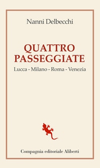 Quattro passeggiate. Lucca-Milano-Roma-Venezia - Librerie.coop