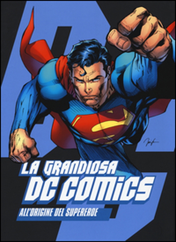 La grandiosa DC Comics. All'origine del supereroe - Librerie.coop La grandiosa DC Comics. All'origine del supereroe - Librerie.coop