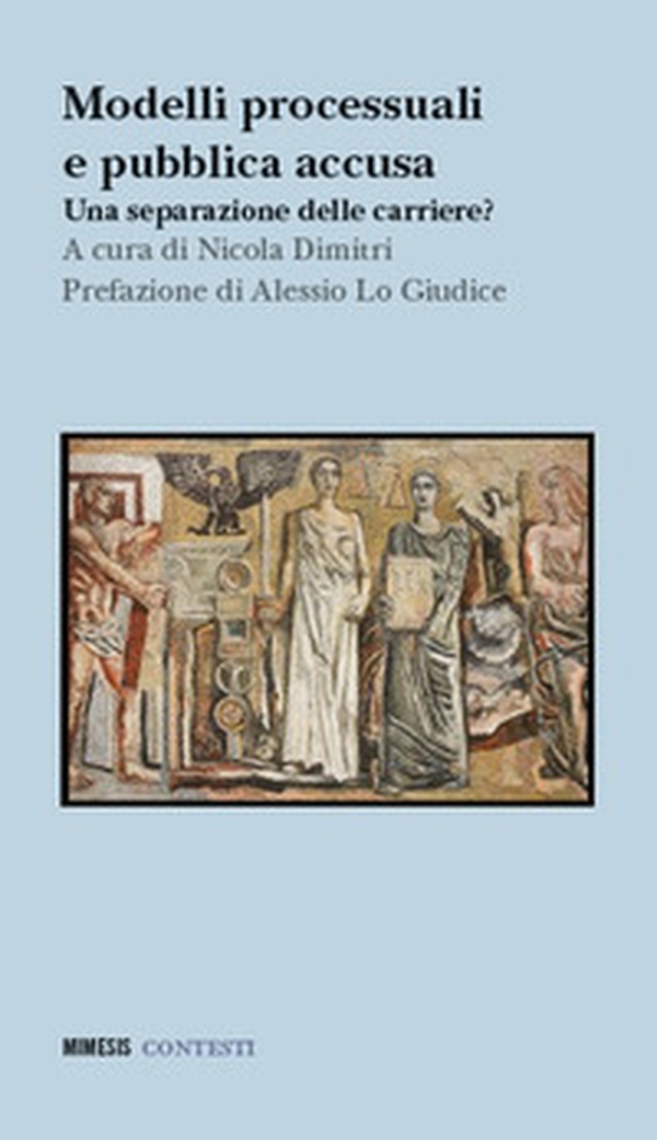 Modelli processuali e pubblica accusa. Una separazione delle carriere? - Librerie.coop Modelli processuali e pubblica accusa. Una separazione delle carriere? - Librerie.coop