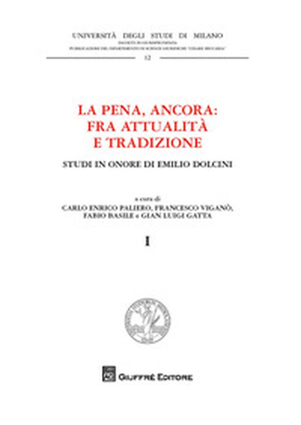 La pena, ancora: fra attualità  e tradizione. Studi in onore di Emilio Dolcini - Librerie.coop