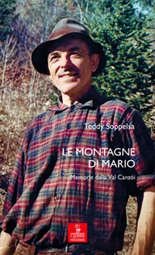 Le montagne di Mario. Memorie dalla Val Canzói - Librerie.coop Le montagne di Mario. Memorie dalla Val Canzói - Librerie.coop