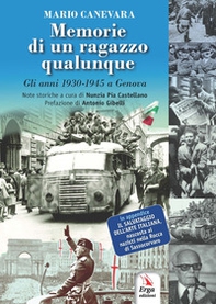 Memorie di un ragazzo qualunque. Gli anni 1930-1945 a Genova - Librerie.coop