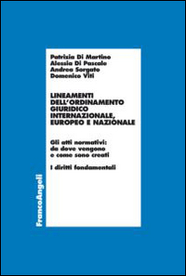 Lineamenti dell'ordinamento giuridico internazionale, europeo e nazionale. Gli atti normativi: da dove vengono e come sono creati. I diritti fondamentali - Librerie.coop Lineamenti dell'ordinamento giuridico internazionale, europeo e nazionale. Gli atti normativi: da dove vengono e come sono creati. I diritti fondamentali - Librerie.coop