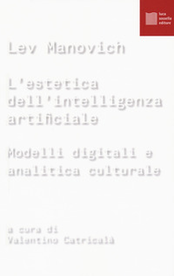 L'estetica dell'intelligenza artificiale. Modelli digitali e analitica culturale - Librerie.coop L'estetica dell'intelligenza artificiale. Modelli digitali e analitica culturale - Librerie.coop