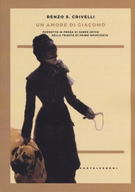 Un amore di Giacomo. Poemetto in prosa di James Joyce nella Trieste di primo Novecento - Librerie.coop Un amore di Giacomo. Poemetto in prosa di James Joyce nella Trieste di primo Novecento - Librerie.coop