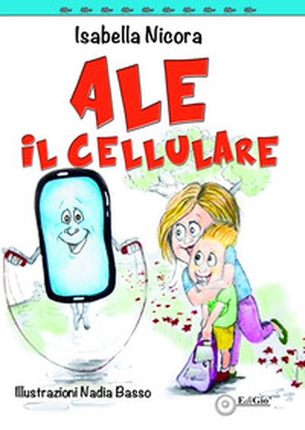 Ale il cellulare - Librerie.coop Ale il cellulare - Librerie.coop