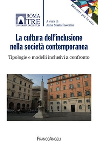 La cultura dell'inclusione nella società contemporanea. Tipologie e modelli inclusivi a confronto - Librerie.coop