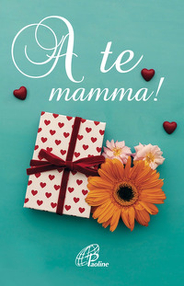 A te mamma! - Librerie.coop A te mamma! - Librerie.coop