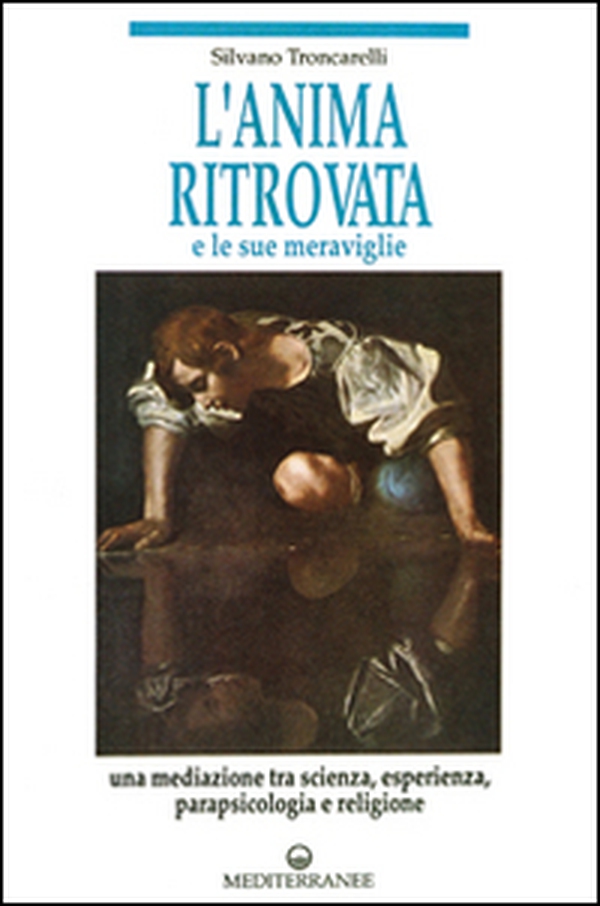 L'anima ritrovata e le sue meraviglie - Librerie.coop L'anima ritrovata e le sue meraviglie - Librerie.coop