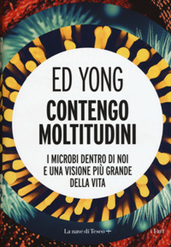 Contengo moltitudini. I microbi dentro di noi e una visione più grande della vita - Librerie.coop Contengo moltitudini. I microbi dentro di noi e una visione più grande della vita - Librerie.coop
