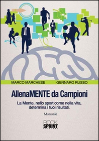 AllenaMENTE da Campioni. La mente, nello sport come nella vita, determina i tuoi risultati - Librerie.coop
