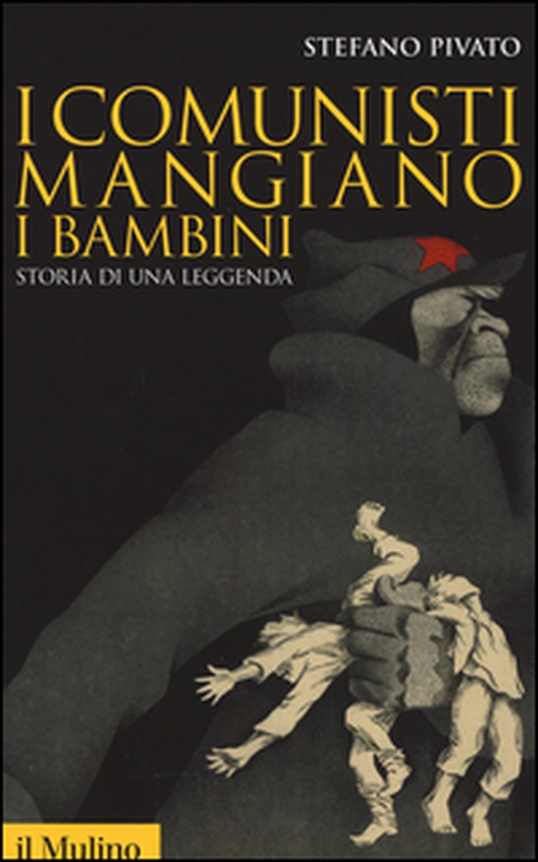 I comunisti mangiano i bambini. Storia di una leggenda - Librerie.coop I comunisti mangiano i bambini. Storia di una leggenda - Librerie.coop