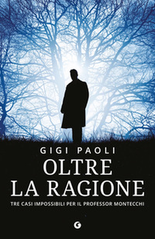 Oltre la ragione. Tre casi impossibili per il professor Montecchi - Librerie.coop
