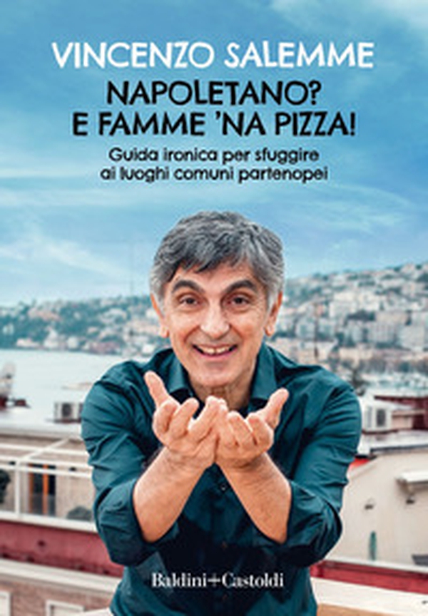 Napoletano? E famme 'na pizza! Guida ironica per sfuggire ai luoghi comuni partenopei - Librerie.coop Napoletano? E famme 'na pizza! Guida ironica per sfuggire ai luoghi comuni partenopei - Librerie.coop