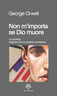 Non m'importa se Dio muore. Le poesie seguite da «La poesia nonsense» - Librerie.coop Non m'importa se Dio muore. Le poesie seguite da «La poesia nonsense» - Librerie.coop