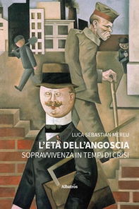 L'età dell'angoscia. Sopravvivenza in tempi di crisi - Librerie.coop
