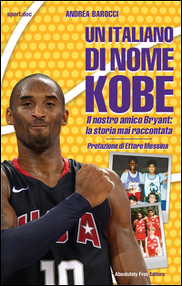 Un italiano di nome Kobe. Il nostro amico Bryant: la storia mai raccontata - Librerie.coop Un italiano di nome Kobe. Il nostro amico Bryant: la storia mai raccontata - Librerie.coop