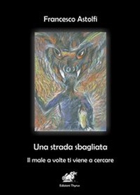 Una strada sbagliata. Il male a volte ti viene a cercare - Librerie.coop