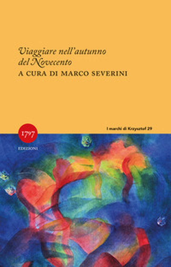 Viaggiare nell'autunno del Novecento (1963-1980) - Librerie.coop Viaggiare nell'autunno del Novecento (1963-1980) - Librerie.coop
