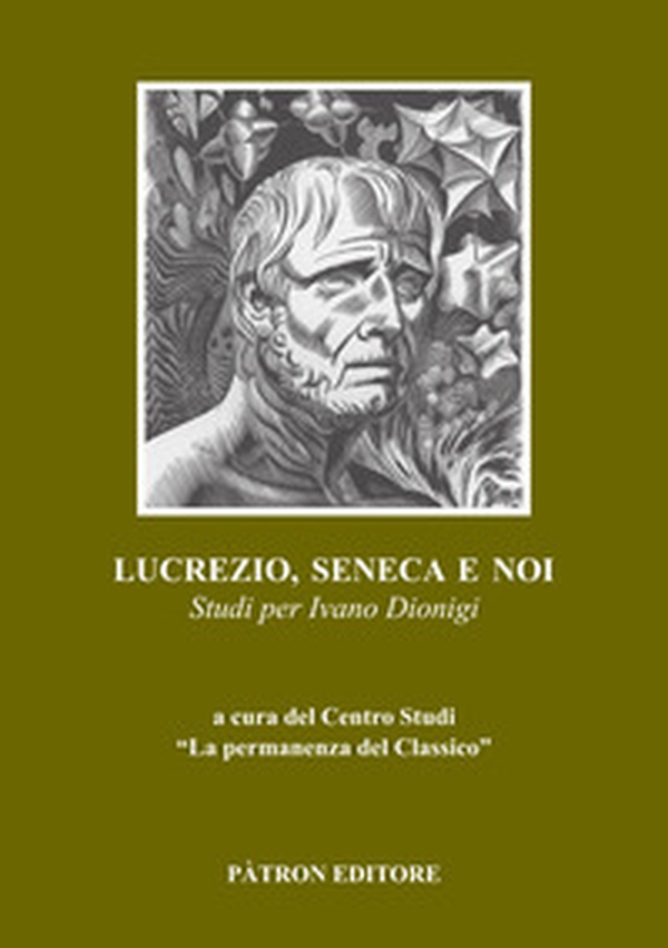 Lucrezio, Seneca e noi. Studi per Ivano Dionigi - Librerie.coop Lucrezio, Seneca e noi. Studi per Ivano Dionigi - Librerie.coop