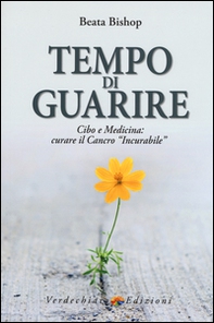 Tempo di guarire. Cibo e medicina: curare il cancro «incurabile» - Librerie.coop