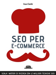 SEO per e-commerce. Scala i motori di ricerca con le migliori tecniche SEO - Librerie.coop