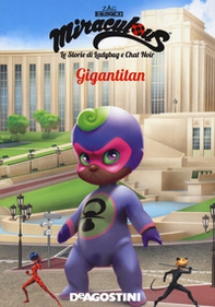 Gigantitan. Miraculous. Le storie di Ladybug e Chat Noir - Librerie.coop