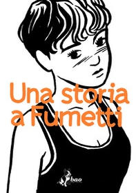 Una storia a fumetti - Librerie.coop Una storia a fumetti - Librerie.coop