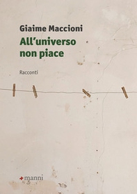 All'universo non piace - Librerie.coop All'universo non piace - Librerie.coop