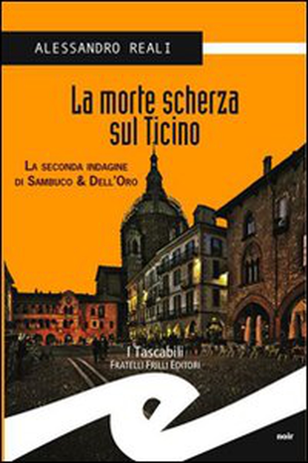 La morte scherza sul Ticino. La seconda indagine di Sambuco & Dell'Oro - Librerie.coop